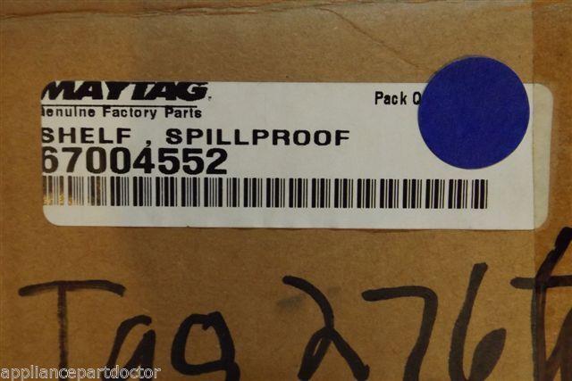 MAYTAG REFRIGERATOR 67004552 SHELF SPILLPROOF NEW IN BOX MAYTAG REFRIGERATOR 67004552 SHELF SPILLPROOF NEW IN BOX